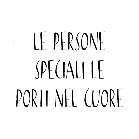 Cuore “Le persone speciali le porti nel cuore"