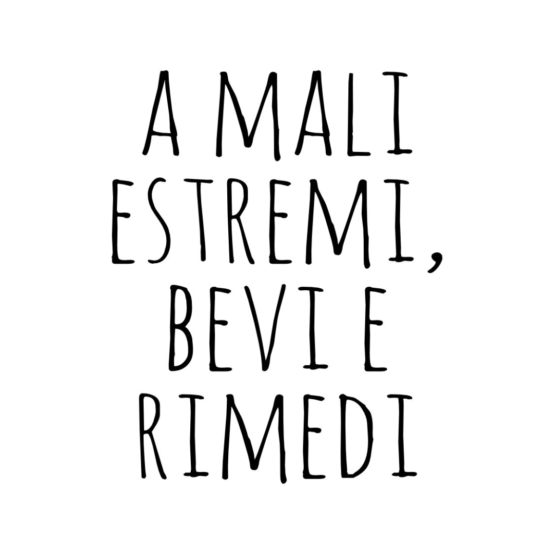Tela “A mali estremi, bevi e rimedi”