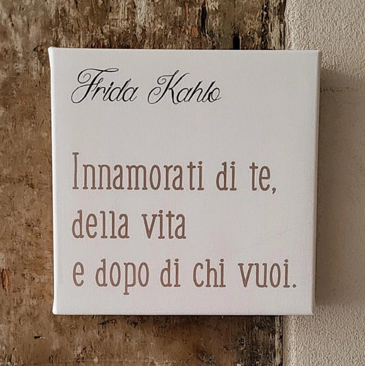 Tela “Innamorati di te, della vita e dopo di chi vuoi”