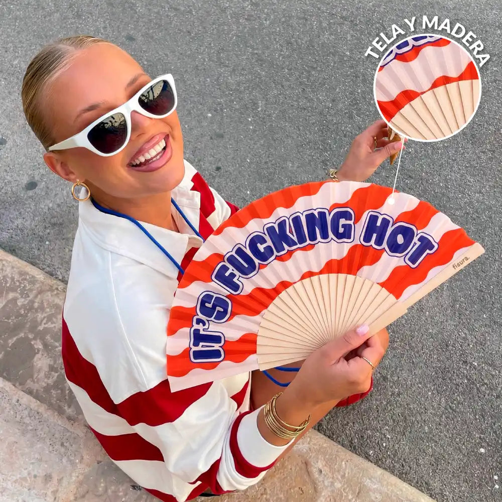 Ventaglio It’ s fucking hot
