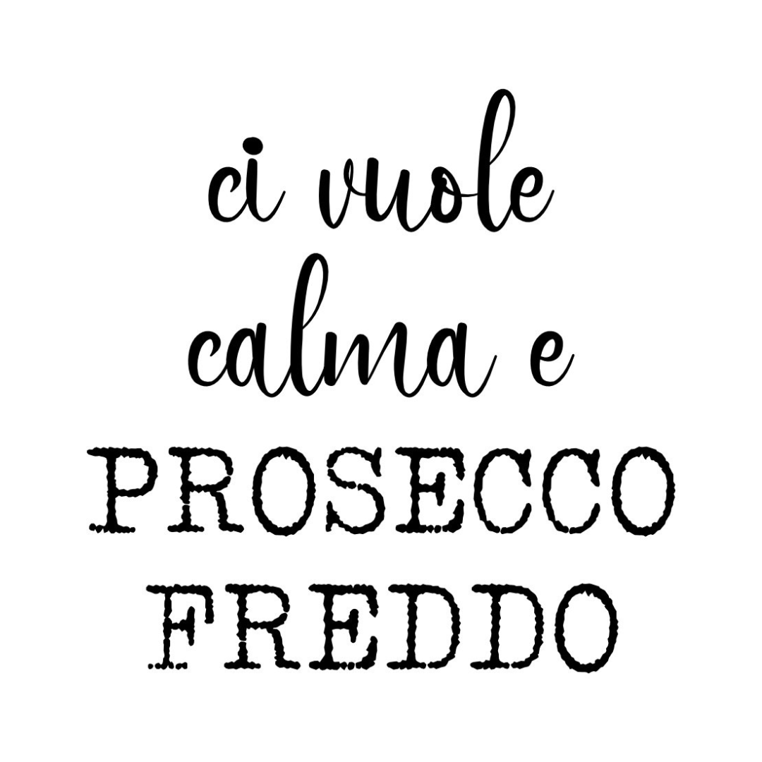 Tela “ci vuole calma e prosecco freddo”