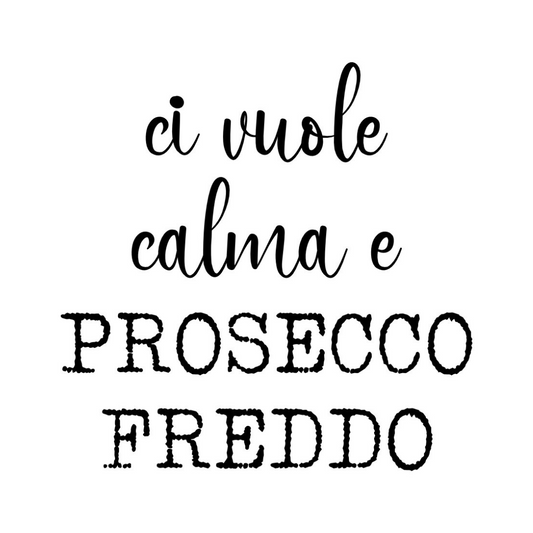Tela “ci vuole calma e prosecco freddo”